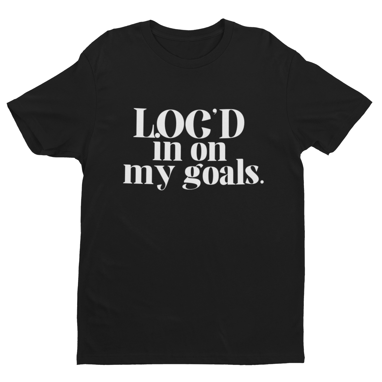 Loc’d in on my goals